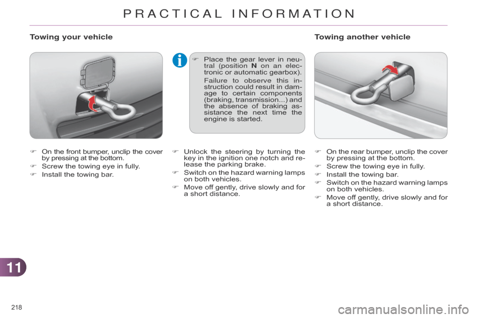 Citroen C4 DAG 2014.5 2.G Owners Manual 1111
218Â
C4-2_en_Chap11_info-pratique_ed01-2014
F On the  front  bumper ,  unclip  the  cover by
 pressing  at  the  bottom.
F
Â
Screw
 the  towing  eye  in  fully.
F
Â
Citroen C4 DAG 2014.5 2.G Owners Manual 1111
218Â
C4-2_en_Chap11_info-pratique_ed01-2014
F On the  front  bumper ,  unclip  the  cover by
 pressing  at  the  bottom.
F
Â
Screw
 the  towing  eye  in  fully.
F
Â