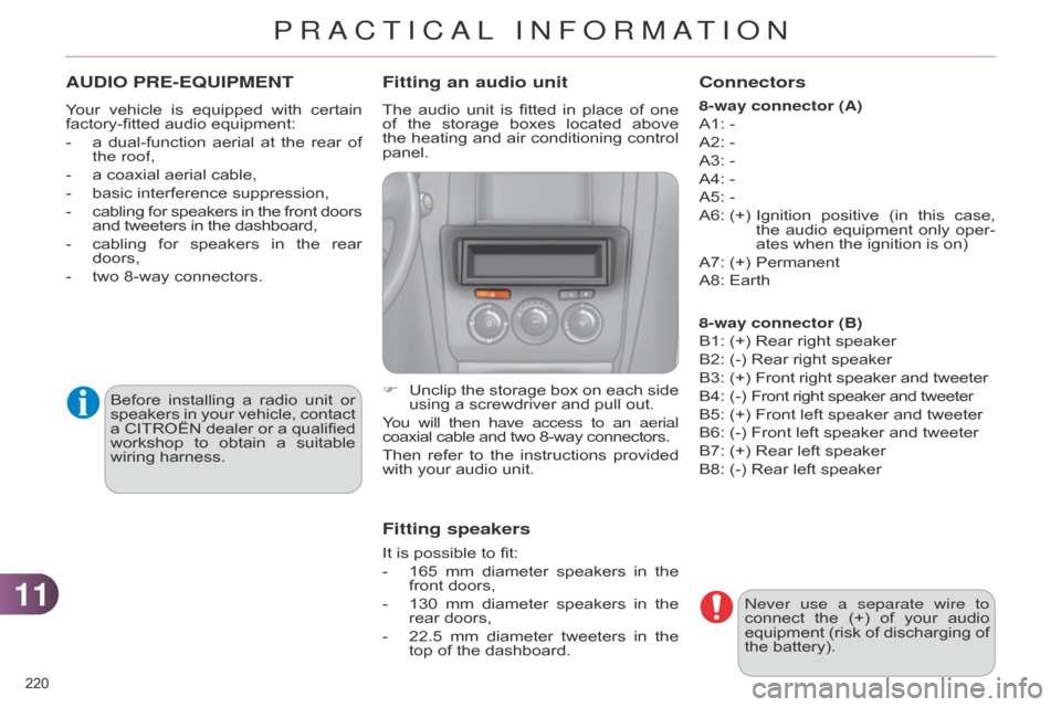 Citroen C4 DAG 2014.5 2.G Owners Manual 1111
220Â
C4-2_en_Chap11_info-pratique_ed01-2014
AUDIO PRE-EqUIPMENT
Your vehicle is  equipped  with  certain  factory-fitted
 audio  equipment:
-
Â
a
Â
dual-function
Â
aerial
Â
at
Citroen C4 DAG 2014.5 2.G Owners Manual 1111
220Â
C4-2_en_Chap11_info-pratique_ed01-2014
AUDIO PRE-EqUIPMENT
Your vehicle is  equipped  with  certain  factory-fitted
 audio  equipment:
-
Â
a
Â
dual-function
Â
aerial
Â
at