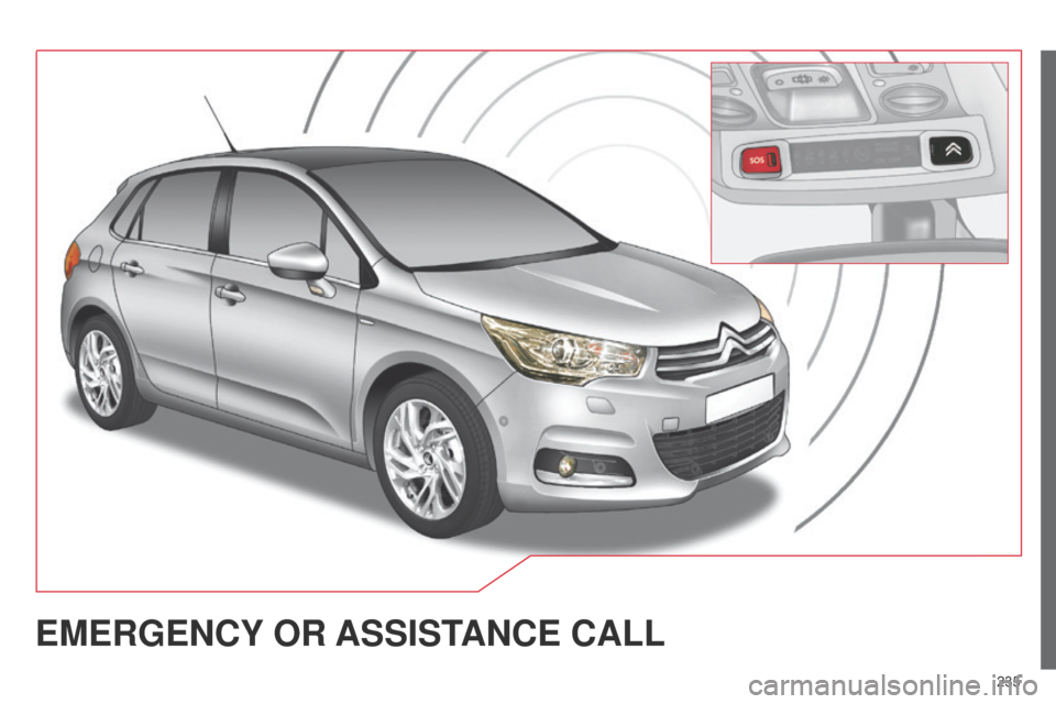 Citroen C4 DAG 2014.5 2.G Owners Manual 235
C4-2_en_Chap13a_BTA_ed01-2014
EMERGENCY OR ASSIST ANCE CALL Citroen C4 DAG 2014.5 2.G Owners Manual 235
C4-2_en_Chap13a_BTA_ed01-2014
EMERGENCY OR ASSIST ANCE CALL