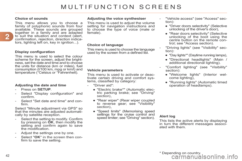 Citroen C4 DAG 2014.5 2.G Service Manual 22
42
C4-2_en_Chap02_ecran-multifonction_ed01-2014
Choice of sounds
This
menu
allows
you
to
choose
a
family
of
polyphonic
sounds
from
four
available Citroen C4 DAG 2014.5 2.G Service Manual 22
42
C4-2_en_Chap02_ecran-multifonction_ed01-2014
Choice of sounds
This
menu
allows
you
to
choose
a
family
of
polyphonic
sounds
from
four
available