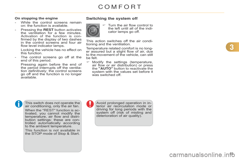 Citroen C4 DAG 2014.5 2.G Owners Manual 33
55
C4-2_en_Chap03_confort_ed01-2014
Switching the system off
Avoid prolonged operation in in -
terior air recirculation mode or
driving
for
long
periods
with
Citroen C4 DAG 2014.5 2.G Owners Manual 33
55
C4-2_en_Chap03_confort_ed01-2014
Switching the system off
Avoid prolonged operation in in -
terior air recirculation mode or
driving
for
long
periods
with