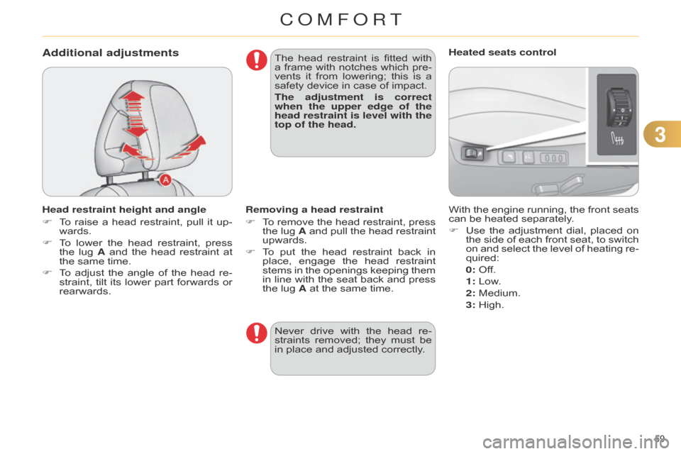 Citroen C4 DAG 2014.5 2.G Repair Manual 33
59Â
C4-2_en_Chap03_confort_ed01-2014
Additional adjustments
Head restraint height and angle
FÂ
T
o Â
raise
Â
a
Â
head
Â
restraint,
Â
pull
Â
it
Â
up
-
wards.
F
Â
T
o Â
lower
Â
Citroen C4 DAG 2014.5 2.G Repair Manual 33
59Â
C4-2_en_Chap03_confort_ed01-2014
Additional adjustments
Head restraint height and angle
FÂ
T
o Â
raise
Â
a
Â
head
Â
restraint,
Â
pull
Â
it
Â
up
-
wards.
F
Â
T
o Â
lower
Â