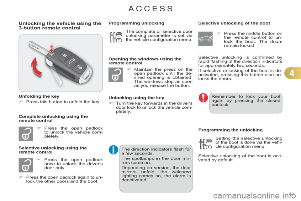 Citroen C4 DAG 2014.5 2.G Repair Manual 67Â
C4-2_en_Chap04_ouvertures_ed01-2014
Unlocking the vehicle using the
3-button remote control
Unfolding the key
FÂ
Press
 this  button  to  unfold  the  key.
F
Â
Press
Â
the
Â
o Citroen C4 DAG 2014.5 2.G Repair Manual 67Â
C4-2_en_Chap04_ouvertures_ed01-2014
Unlocking the vehicle using the
3-button remote control
Unfolding the key
FÂ
Press
 this  button  to  unfold  the  key.
F
Â
Press
Â
the
Â
o