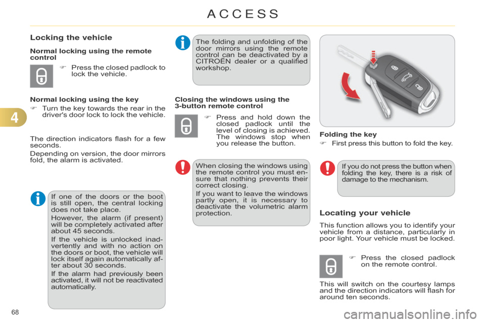Citroen C4 DAG 2014.5 2.G Repair Manual 68Â
C4-2_en_Chap04_ouvertures_ed01-2014
Locking the vehicle
F Press the  closed  padlock  to  lock
 the  vehicle.
Normal locking using the remote
control
Normal locking using the key
F
Â
Citroen C4 DAG 2014.5 2.G Repair Manual 68Â
C4-2_en_Chap04_ouvertures_ed01-2014
Locking the vehicle
F Press the  closed  padlock  to  lock
 the  vehicle.
Normal locking using the remote
control
Normal locking using the key
F
Â