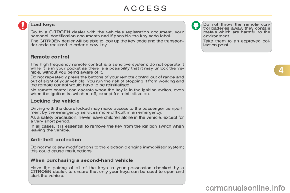Citroen C4 DAG 2014.5 2.G Manual PDF 71Â
C4-2_en_Chap04_ouvertures_ed01-2014
Lost keys
Go to a  CITROËN  dealer  with  the  vehicles  registration  document,  your  personal
 identification  documents  and  if  po Citroen C4 DAG 2014.5 2.G Manual PDF 71Â
C4-2_en_Chap04_ouvertures_ed01-2014
Lost keys
Go to a  CITROËN  dealer  with  the  vehicles  registration  document,  your  personal
 identification  documents  and  if  po