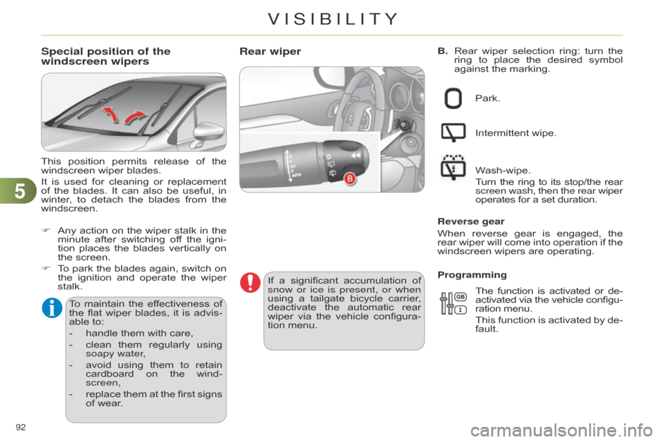 Citroen C4 DAG 2014.5 2.G Owners Manual 55
92
C4-2_en_Chap05_visibilite_ed01-2014
B. Rear wiper selection ring: turn the ring
to place the desired symbol
against
the marking.Rear wiper
If a significant Citroen C4 DAG 2014.5 2.G Owners Manual 55
92
C4-2_en_Chap05_visibilite_ed01-2014
B. Rear wiper selection ring: turn the ring
to place the desired symbol
against
the marking.Rear wiper
If a significant