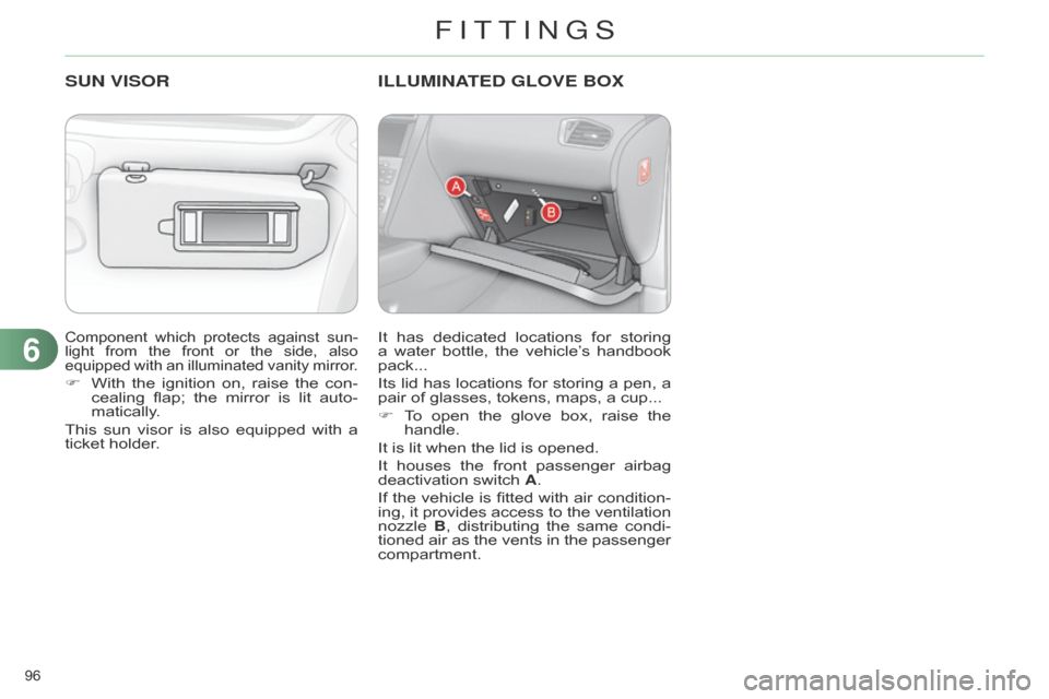Citroen C4 DAG 2014.5 2.G Owners Manual 96Â
C4-2_en_Chap06_amenagement_ed01-2014
Component which protects  against  sun -
light  from  the  front  or  the  side,  also Â
equipped
Â
with
Â
an
Â
illuminated
Â
vanity
Â
m Citroen C4 DAG 2014.5 2.G Owners Manual 96Â
C4-2_en_Chap06_amenagement_ed01-2014
Component which protects  against  sun -
light  from  the  front  or  the  side,  also Â
equipped
Â
with
Â
an
Â
illuminated
Â
vanity
Â
m