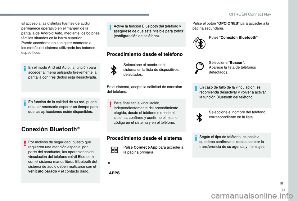 CITROEN C-ELYSÉE 2022 Manuales de Empleo (in Spanish) 21
El acceso a las distintas fuentes de audio
permanece operativo en el margen de la
pantalla de Android Auto, mediante los botones
táctiles situados en la barra superior.
Puede accederse en cualq CITROEN C-ELYSÉE 2022 Manuales de Empleo (in Spanish) 21
El acceso a las distintas fuentes de audio
permanece operativo en el margen de la
pantalla de Android Auto, mediante los botones
táctiles situados en la barra superior.
Puede accederse en cualq