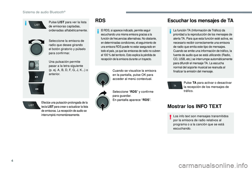 CITROEN C-ELYSÉE 2022 Manuales de Empleo (in Spanish) 4
TA
Pulse LIST para ver la lista
de emisoras captadas,
ordenadas alfabéticamente.
Seleccione la emisora de
radio que desee girando
el botón giratorio y púlselo
para confirmar.
Una pulsación CITROEN C-ELYSÉE 2022 Manuales de Empleo (in Spanish) 4
TA
Pulse LIST para ver la lista
de emisoras captadas,
ordenadas alfabéticamente.
Seleccione la emisora de
radio que desee girando
el botón giratorio y púlselo
para confirmar.
Una pulsación