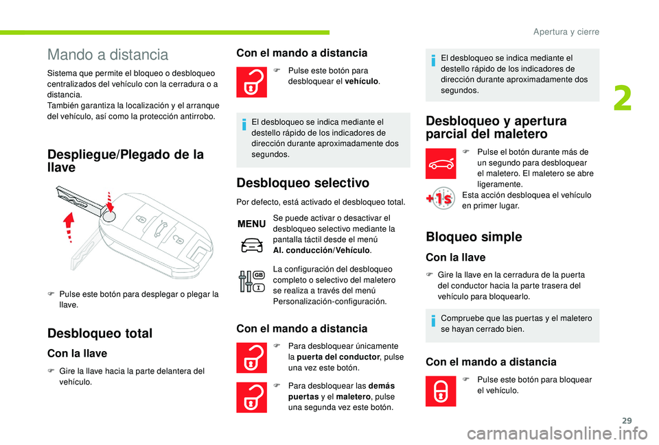 CITROEN C-ELYSÉE 2022 Manuales de Empleo (in Spanish) 29
Mando a distancia
Sistema que permite el bloqueo o desbloqueo
centralizados del vehÃculo con la cerradura o a
distancia.
También garantiza la localización y el arranque
del vehÃculo, asà co CITROEN C-ELYSÉE 2022 Manuales de Empleo (in Spanish) 29
Mando a distancia
Sistema que permite el bloqueo o desbloqueo
centralizados del vehÃculo con la cerradura o a
distancia.
También garantiza la localización y el arranque
del vehÃculo, asà co