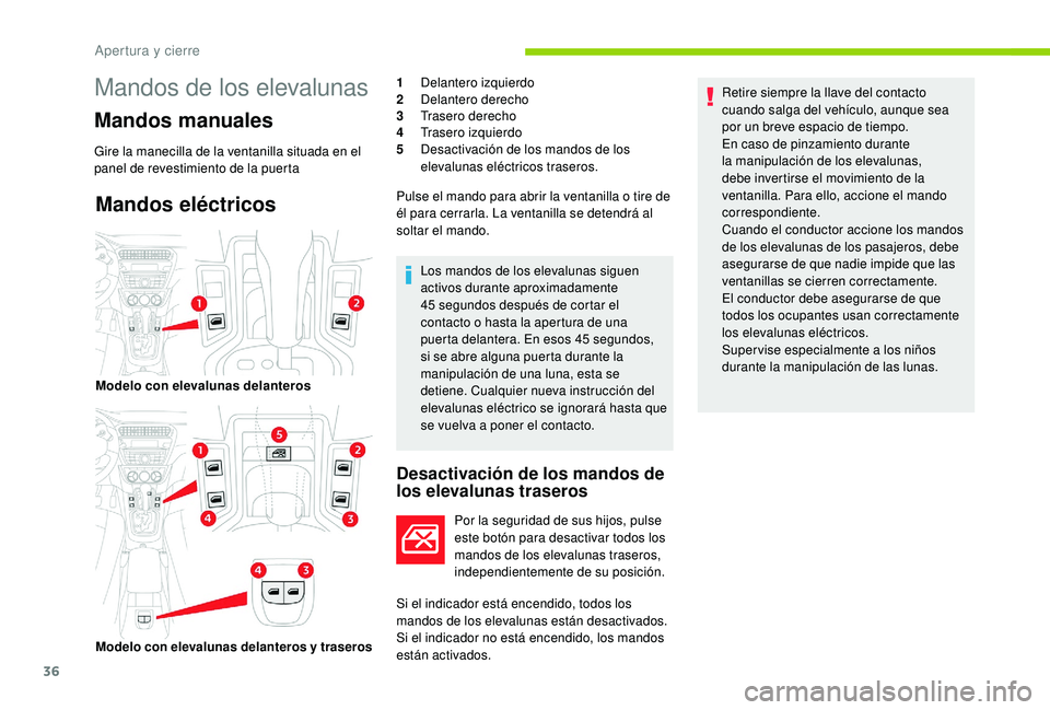 CITROEN C-ELYSÉE 2022 Manuales de Empleo (in Spanish) 36
Mandos eléctricos
Desactivación de los mandos de
los elevalunas traseros
Por la seguridad de sus hijos, pulse
este botón para desactivar todos los
mandos de los elevalunas traseros,
independ CITROEN C-ELYSÉE 2022 Manuales de Empleo (in Spanish) 36
Mandos eléctricos
Desactivación de los mandos de
los elevalunas traseros
Por la seguridad de sus hijos, pulse
este botón para desactivar todos los
mandos de los elevalunas traseros,
independ