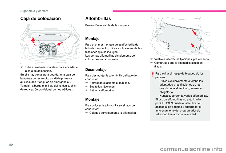 CITROEN C-ELYSÉE 2018 Manuales de Empleo (in Spanish) 50
Alfombrillas
Protección extraíble de la moqueta.
Montaje
Para el primer montaje de la alfombrilla del
lado del conductor, utilice exclusivamente las
fijaciones que se incluyen.
Las demás alfom CITROEN C-ELYSÉE 2018 Manuales de Empleo (in Spanish) 50
Alfombrillas
Protección extraíble de la moqueta.
Montaje
Para el primer montaje de la alfombrilla del
lado del conductor, utilice exclusivamente las
fijaciones que se incluyen.
Las demás alfom
