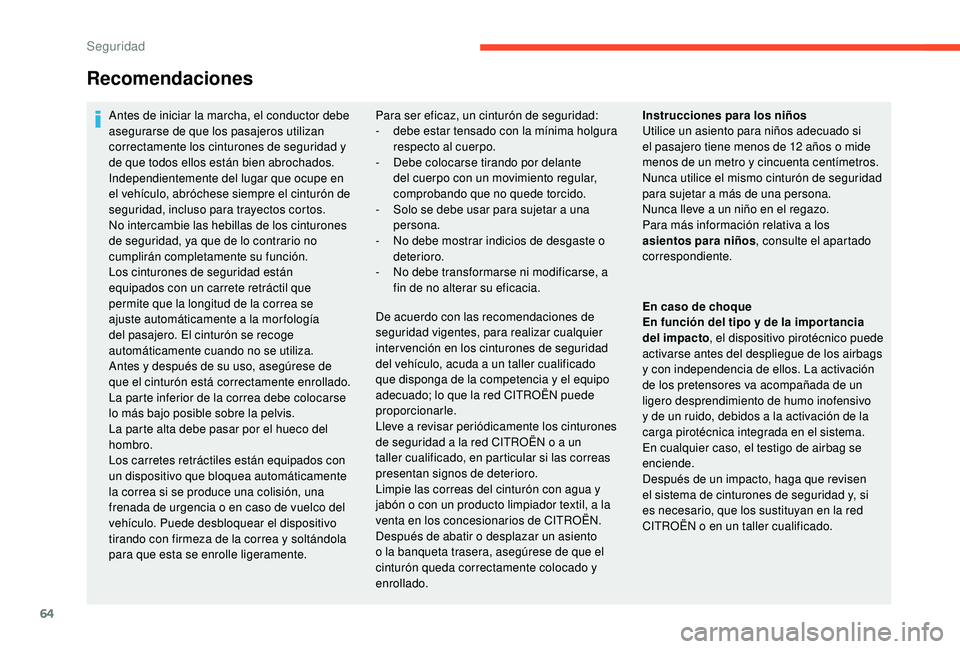 CITROEN C-ELYSÉE 2018 Manuales de Empleo (in Spanish) 64
Recomendaciones
Antes de iniciar la marcha, el conductor debe
asegurarse de que los pasajeros utilizan
correctamente los cinturones de seguridad y
de que todos ellos están bien abrochados.
Inde CITROEN C-ELYSÉE 2018 Manuales de Empleo (in Spanish) 64
Recomendaciones
Antes de iniciar la marcha, el conductor debe
asegurarse de que los pasajeros utilizan
correctamente los cinturones de seguridad y
de que todos ellos están bien abrochados.
Inde