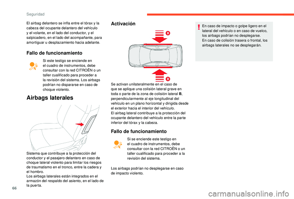 CITROEN C-ELYSÉE 2018 Manuales de Empleo (in Spanish) 66
Fallo de funcionamiento
Si este testigo se enciende en
el cuadro de instrumentos, debe
consultar con la red CITROËN o un
taller cualificado para proceder a
la revisión del sistema. Los airbag CITROEN C-ELYSÉE 2018 Manuales de Empleo (in Spanish) 66
Fallo de funcionamiento
Si este testigo se enciende en
el cuadro de instrumentos, debe
consultar con la red CITROËN o un
taller cualificado para proceder a
la revisión del sistema. Los airbag
