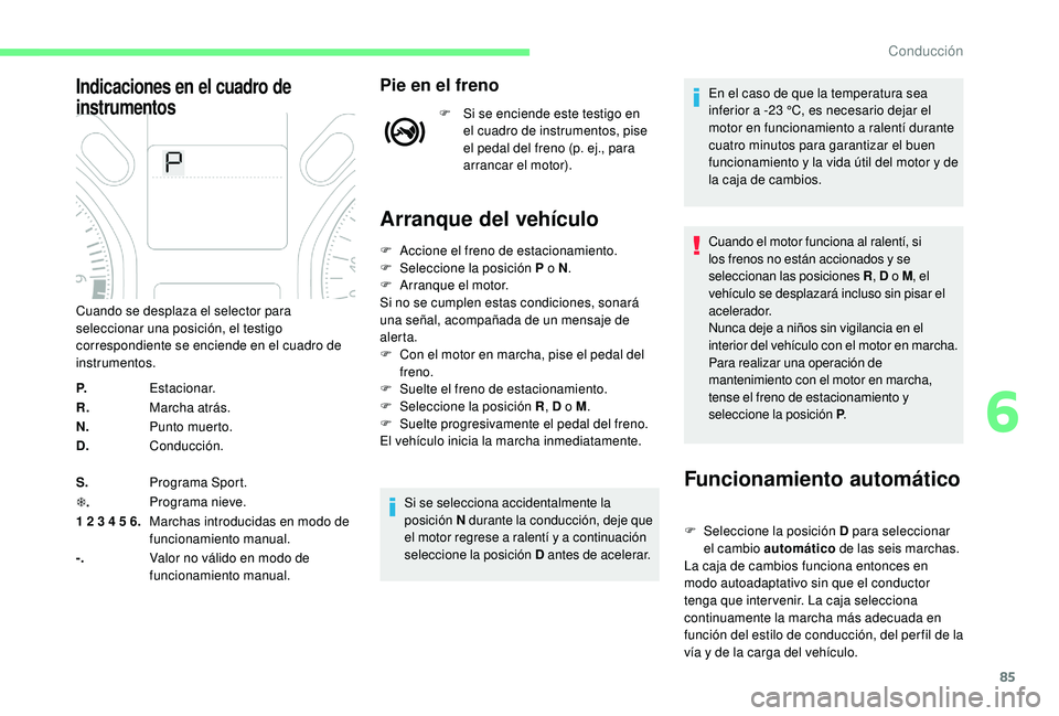 CITROEN C-ELYSÉE 2018 Manuales de Empleo (in Spanish) 85
Indicaciones en el cuadro de
instrumentosPie en el freno
F Si se enciende este testigo en el cuadro de instrumentos, pise
el pedal del freno (p. ej., para
arrancar el motor).
Arranque del vehíc CITROEN C-ELYSÉE 2018 Manuales de Empleo (in Spanish) 85
Indicaciones en el cuadro de
instrumentosPie en el freno
F Si se enciende este testigo en el cuadro de instrumentos, pise
el pedal del freno (p. ej., para
arrancar el motor).
Arranque del vehíc