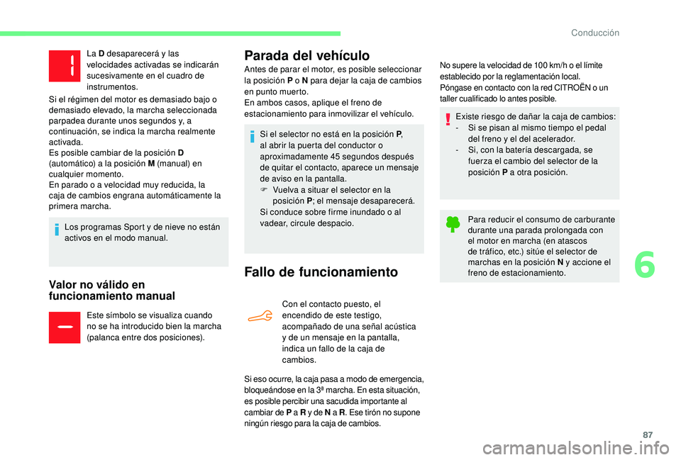 CITROEN C-ELYSÉE 2018 Manuales de Empleo (in Spanish) 87
Valor no válido en
funcionamiento manual
Este símbolo se visualiza cuando
no se ha introducido bien la marcha
(palanca entre dos posiciones).
Parada del vehículo
Fallo de funcionamiento
Con e CITROEN C-ELYSÉE 2018 Manuales de Empleo (in Spanish) 87
Valor no válido en
funcionamiento manual
Este símbolo se visualiza cuando
no se ha introducido bien la marcha
(palanca entre dos posiciones).
Parada del vehículo
Fallo de funcionamiento
Con e