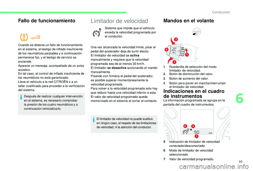 CITROEN C-ELYSÉE 2018 Manuales de Empleo (in Spanish) 93
Fallo de funcionamiento
Cuando se detecta un fallo de funcionamiento
en el sistema, el testigo de inflado insuficiente
de los neumáticos parpadea y a continuación
permanece fijo, y el testigo CITROEN C-ELYSÉE 2018 Manuales de Empleo (in Spanish) 93
Fallo de funcionamiento
Cuando se detecta un fallo de funcionamiento
en el sistema, el testigo de inflado insuficiente
de los neumáticos parpadea y a continuación
permanece fijo, y el testigo