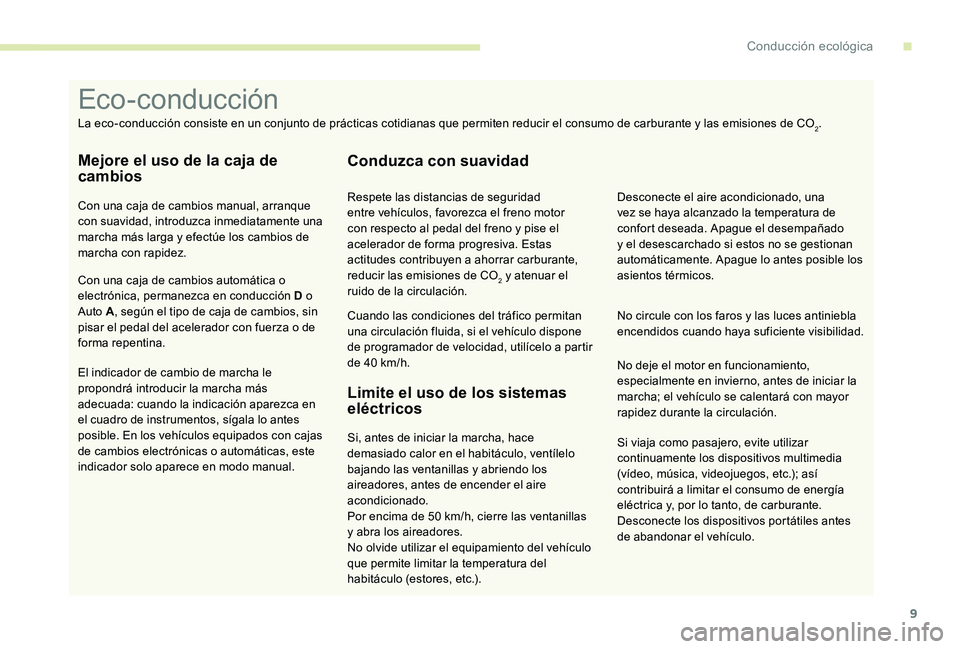 CITROEN C-ELYSÉE 2017 Manuales de Empleo (in Spanish) 9
Si viaja como pasajero, evite utilizar
continuamente los dispositivos multimedia
(vídeo, música, videojuegos, etc.); así
contribuirá a limitar el consumo de energía
eléctrica y, por lo tan CITROEN C-ELYSÉE 2017 Manuales de Empleo (in Spanish) 9
Si viaja como pasajero, evite utilizar
continuamente los dispositivos multimedia
(vídeo, música, videojuegos, etc.); así
contribuirá a limitar el consumo de energía
eléctrica y, por lo tan