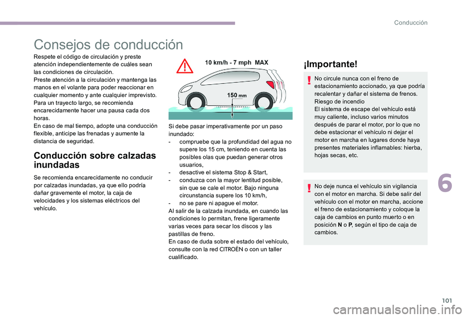 CITROEN C-ELYSÉE 2017 Manuales de Empleo (in Spanish) 101
Consejos de conducción
Respete el código de circulación y preste
atención independientemente de cuáles sean
las condiciones de circulación.
Preste atención a la circulación y mantenga la CITROEN C-ELYSÉE 2017 Manuales de Empleo (in Spanish) 101
Consejos de conducción
Respete el código de circulación y preste
atención independientemente de cuáles sean
las condiciones de circulación.
Preste atención a la circulación y mantenga la