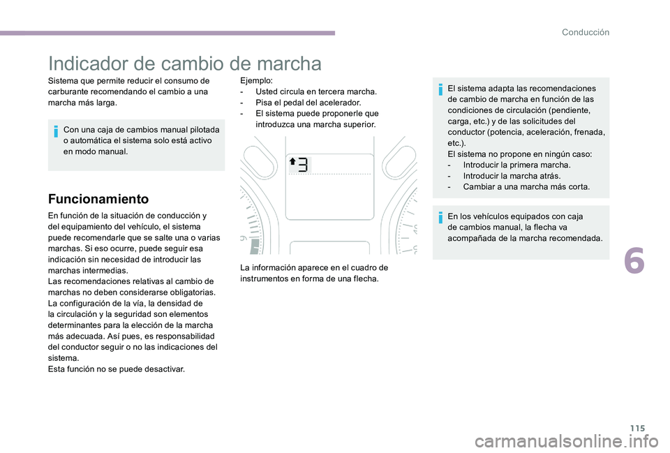 CITROEN C-ELYSÉE 2017 Manuales de Empleo (in Spanish) 115
Indicador de cambio de marcha
Sistema que permite reducir el consumo de
carburante recomendando el cambio a una
marcha más larga.Con una caja de cambios manual pilotada
o automática el sistem CITROEN C-ELYSÉE 2017 Manuales de Empleo (in Spanish) 115
Indicador de cambio de marcha
Sistema que permite reducir el consumo de
carburante recomendando el cambio a una
marcha más larga.Con una caja de cambios manual pilotada
o automática el sistem