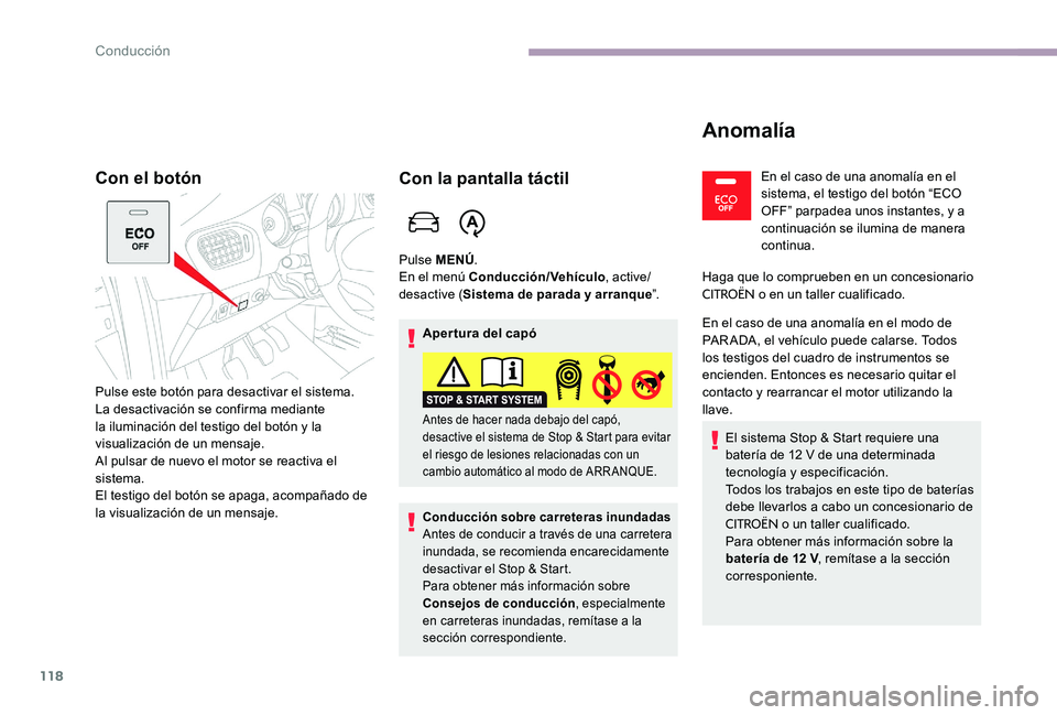 CITROEN C-ELYSÉE 2017 Manuales de Empleo (in Spanish) 118
Con el botón
Pulse este botón para desactivar el sistema.
La desactivación se confirma mediante
la iluminación del testigo del botón y la
visualización de un mensaje.
Al pulsar de nuevo el CITROEN C-ELYSÉE 2017 Manuales de Empleo (in Spanish) 118
Con el botón
Pulse este botón para desactivar el sistema.
La desactivación se confirma mediante
la iluminación del testigo del botón y la
visualización de un mensaje.
Al pulsar de nuevo el