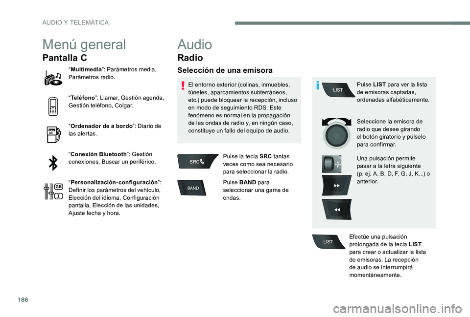 CITROEN C-ELYSÉE 2017 Manuales de Empleo (in Spanish) 186
Menú general
Pantalla C
“Multimedia ”: Parámetros media,
Parámetros radio.
“ Teléfono ”: Llamar, Gestión agenda,
Gestión teléfono, Colgar.
“ Ordenador de a bordo ”: Diario de CITROEN C-ELYSÉE 2017 Manuales de Empleo (in Spanish) 186
Menú general
Pantalla C
“Multimedia ”: Parámetros media,
Parámetros radio.
“ Teléfono ”: Llamar, Gestión agenda,
Gestión teléfono, Colgar.
“ Ordenador de a bordo ”: Diario de