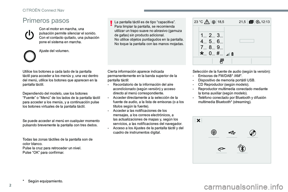 CITROEN C-ELYSÉE 2017 Manuales de Empleo (in Spanish) 2
12:13
18,5 21,5
23 °CPrimeros pasos
Con el motor en marcha, una
pulsación permite silenciar el sonido.
Con el contacto quitado, una pulsación
pone el sistema en marcha.
Ajuste del volumen.
Util CITROEN C-ELYSÉE 2017 Manuales de Empleo (in Spanish) 2
12:13
18,5 21,5
23 °CPrimeros pasos
Con el motor en marcha, una
pulsación permite silenciar el sonido.
Con el contacto quitado, una pulsación
pone el sistema en marcha.
Ajuste del volumen.
Util