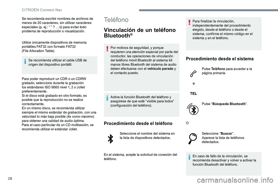 CITROEN C-ELYSÉE 2017 Manuales de Empleo (in Spanish) 28
Se recomienda escribir nombres de archivos de
menos de 20 caracteres, sin utilizar caracteres
especiales (p. ej.: “ ” ? . ; ù) para evitar todo
problema de reproducción o visualización.
U CITROEN C-ELYSÉE 2017 Manuales de Empleo (in Spanish) 28
Se recomienda escribir nombres de archivos de
menos de 20 caracteres, sin utilizar caracteres
especiales (p. ej.: “ ” ? . ; ù) para evitar todo
problema de reproducción o visualización.
U