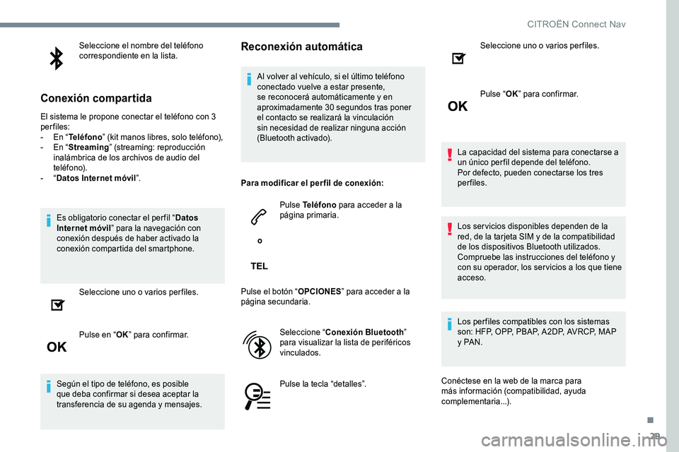 CITROEN C-ELYSÉE 2017 Manuales de Empleo (in Spanish) 29
Seleccione el nombre del teléfono
correspondiente en la lista.
Conexión compartida
El sistema le propone conectar el teléfono con 3
per files:
-
E
n “Teléfono ” (kit manos libres, solo CITROEN C-ELYSÉE 2017 Manuales de Empleo (in Spanish) 29
Seleccione el nombre del teléfono
correspondiente en la lista.
Conexión compartida
El sistema le propone conectar el teléfono con 3
per files:
-
E
n “Teléfono ” (kit manos libres, solo