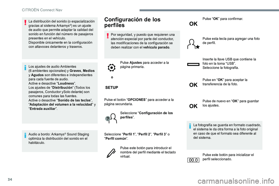 CITROEN C-ELYSÉE 2017 Manuales de Empleo (in Spanish) 34
La distribución del sonido (o espacialización
gracias al sistema Arkamys©) es un ajuste
de audio que permite adaptar la calidad del
sonido en función del número de pasajeros
presentes en e CITROEN C-ELYSÉE 2017 Manuales de Empleo (in Spanish) 34
La distribución del sonido (o espacialización
gracias al sistema Arkamys©) es un ajuste
de audio que permite adaptar la calidad del
sonido en función del número de pasajeros
presentes en e