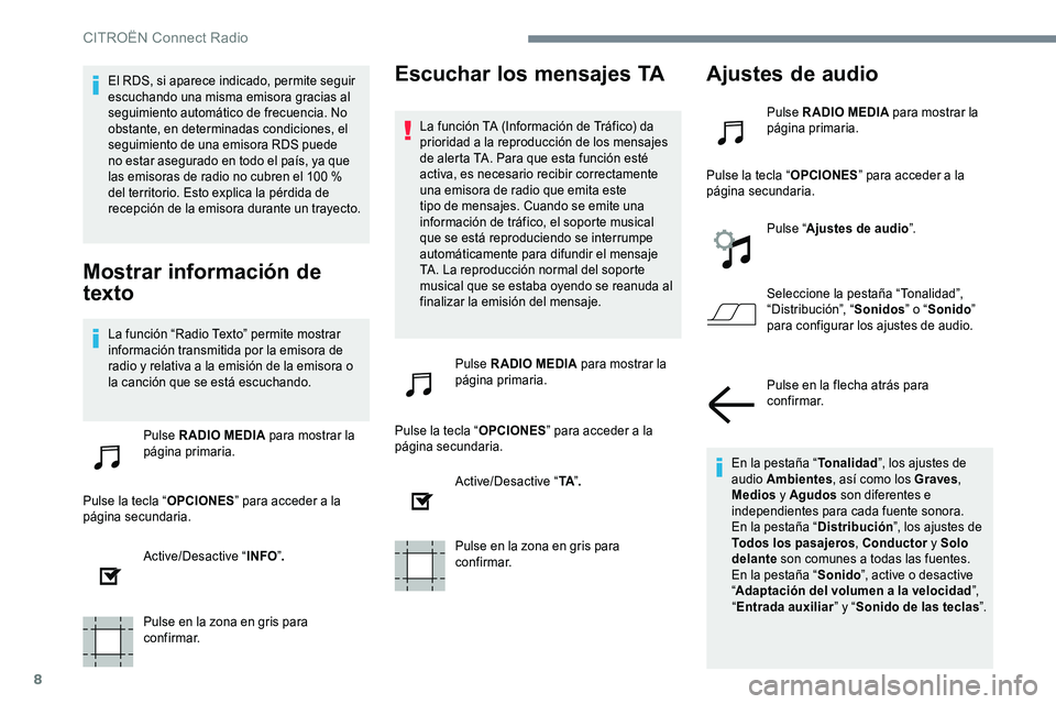 CITROEN C-ELYSÉE 2017 Manuales de Empleo (in Spanish) 8
El RDS, si aparece indicado, permite seguir
escuchando una misma emisora gracias al
seguimiento automático de frecuencia. No
obstante, en determinadas condiciones, el
seguimiento de una emisora CITROEN C-ELYSÉE 2017 Manuales de Empleo (in Spanish) 8
El RDS, si aparece indicado, permite seguir
escuchando una misma emisora gracias al
seguimiento automático de frecuencia. No
obstante, en determinadas condiciones, el
seguimiento de una emisora