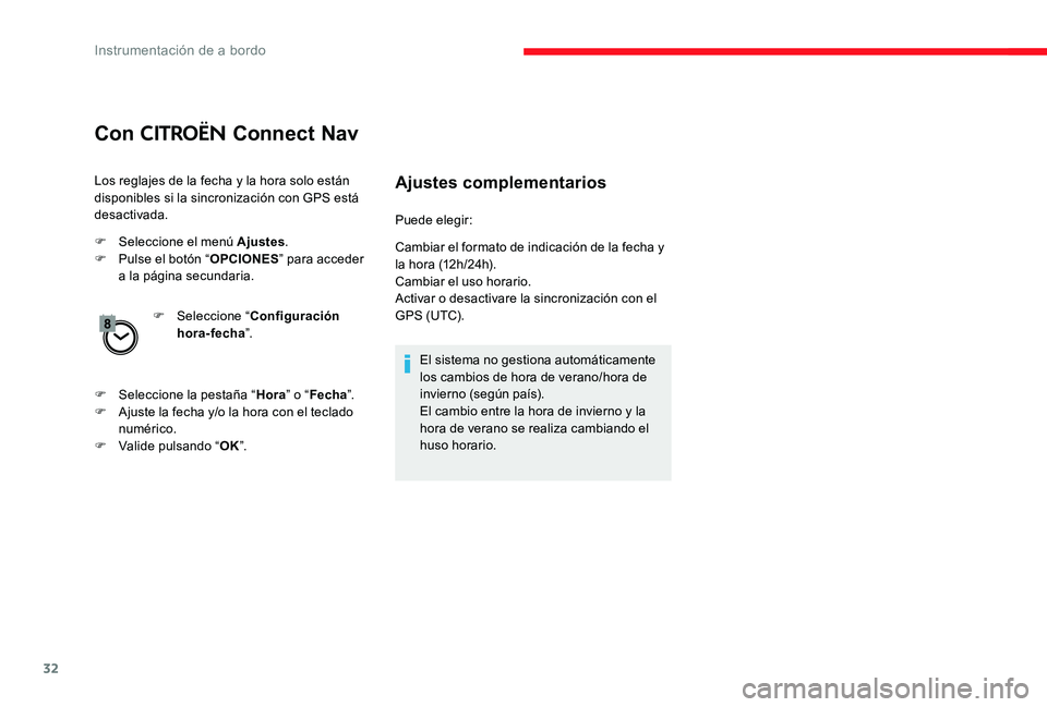 CITROEN C-ELYSÉE 2017 Manuales de Empleo (in Spanish) 32
Con CITROËN Connect Nav
Los reglajes de la fecha y la hora solo están
disponibles si la sincronización con GPS está
desactivada.
F
Sel
eccione el menú Ajustes .
F
P
ulse el botón “ O CITROEN C-ELYSÉE 2017 Manuales de Empleo (in Spanish) 32
Con CITROËN Connect Nav
Los reglajes de la fecha y la hora solo están
disponibles si la sincronización con GPS está
desactivada.
F
Sel
eccione el menú Ajustes .
F
P
ulse el botón “ O