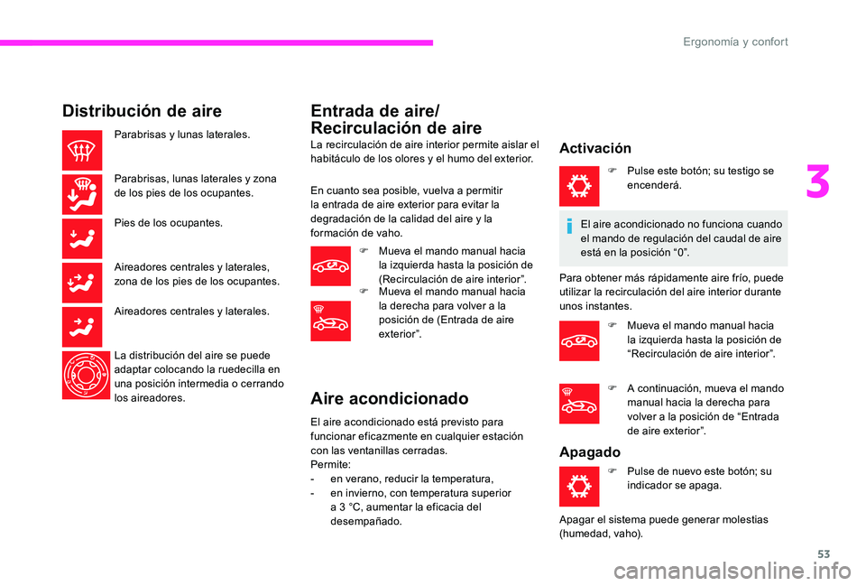 CITROEN C-ELYSÉE 2017 Manuales de Empleo (in Spanish) 53
Distribución de aire
Parabrisas y lunas laterales.
Parabrisas, lunas laterales y zona
de los pies de los ocupantes.
Pies de los ocupantes.
Aireadores centrales y laterales,
zona de los pies de l CITROEN C-ELYSÉE 2017 Manuales de Empleo (in Spanish) 53
Distribución de aire
Parabrisas y lunas laterales.
Parabrisas, lunas laterales y zona
de los pies de los ocupantes.
Pies de los ocupantes.
Aireadores centrales y laterales,
zona de los pies de l