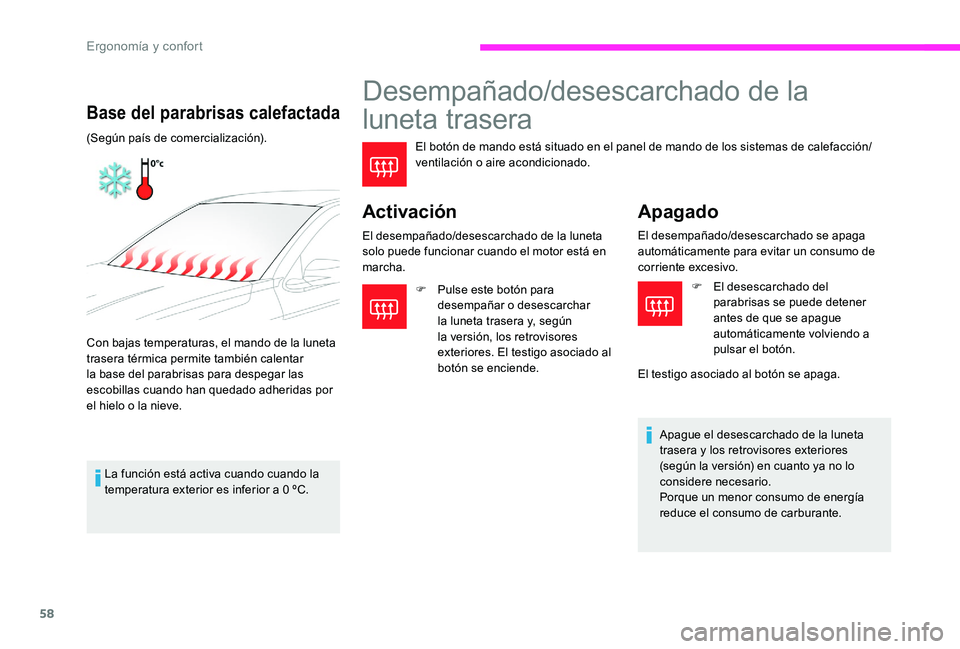 CITROEN C-ELYSÉE 2017 Manuales de Empleo (in Spanish) 58
Desempañado/desescarchado de la
luneta trasera
El botón de mando está situado en el panel de mando de los sistemas de calefacción/
ventilación o aire acondicionado.
Activación
El desempañad CITROEN C-ELYSÉE 2017 Manuales de Empleo (in Spanish) 58
Desempañado/desescarchado de la
luneta trasera
El botón de mando está situado en el panel de mando de los sistemas de calefacción/
ventilación o aire acondicionado.
Activación
El desempañad