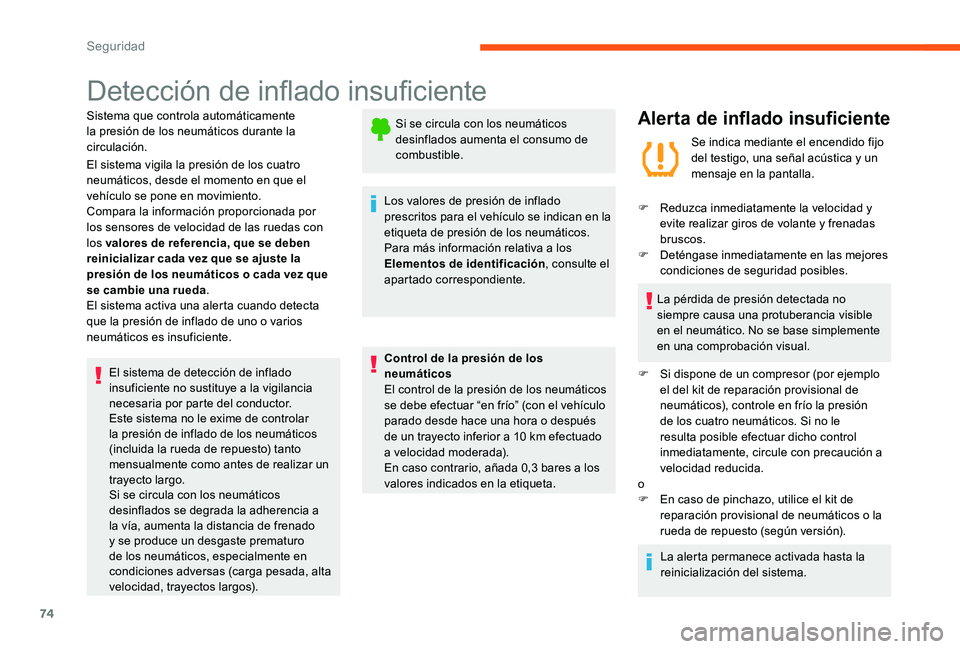 CITROEN C-ELYSÉE 2017 Manuales de Empleo (in Spanish) 74
Detección de inflado insuficiente
Sistema que controla automáticamente
la presión de los neumáticos durante la
circulación.
El sistema vigila la presión de los cuatro
neumáticos, desde el CITROEN C-ELYSÉE 2017 Manuales de Empleo (in Spanish) 74
Detección de inflado insuficiente
Sistema que controla automáticamente
la presión de los neumáticos durante la
circulación.
El sistema vigila la presión de los cuatro
neumáticos, desde el