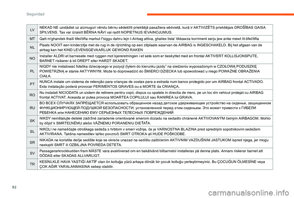 CITROEN C-ELYSÉE 2017 Manuales de Empleo (in Spanish) 92
LVNEK AD NE uzstādiet uz aizmuguri vērstu bērnu sēdeklīti priekšējā pasažiera sēdvietā, kurā ir AKTIVIZĒTS priekšējais DROŠĪBAS GAISA
SPILVENS. Tas var izraisīt BĒRNA NĀVI vai CITROEN C-ELYSÉE 2017 Manuales de Empleo (in Spanish) 92
LVNEK AD NE uzstādiet uz aizmuguri vērstu bērnu sēdeklīti priekšējā pasažiera sēdvietā, kurā ir AKTIVIZĒTS priekšējais DROŠĪBAS GAISA
SPILVENS. Tas var izraisīt BĒRNA NĀVI vai