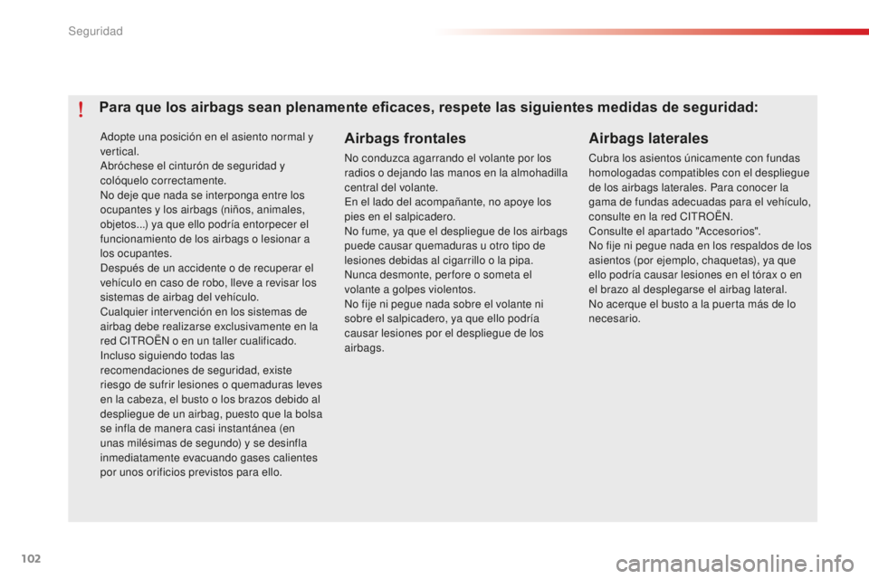 CITROEN C-ELYSÉE 2016 Manuales de Empleo (in Spanish) 102
c-elysee_es_chap07_securite_ed01-2014
adopte una posición en el asiento normal y
vertical.
ab
róchese el cinturón de seguridad y
colóquelo correctamente.
no d
eje que nada se interponga ent CITROEN C-ELYSÉE 2016 Manuales de Empleo (in Spanish) 102
c-elysee_es_chap07_securite_ed01-2014
adopte una posición en el asiento normal y
vertical.
ab
róchese el cinturón de seguridad y
colóquelo correctamente.
no d
eje que nada se interponga ent