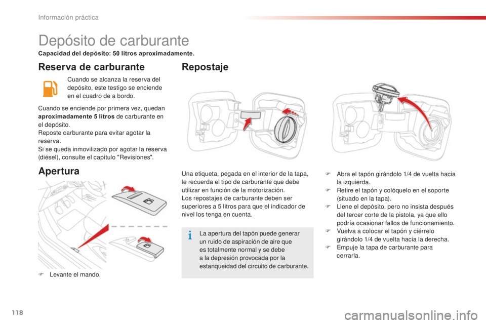 CITROEN C-ELYSÉE 2016 Manuales de Empleo (in Spanish) 118
Reserva de carburante
cuando se alcanza la reserva del
depósito, este testigo se enciende
en el cuadro de a bordo.
la
apertura del tapón puede generar
un ruido de aspiración de aire que
es CITROEN C-ELYSÉE 2016 Manuales de Empleo (in Spanish) 118
Reserva de carburante
cuando se alcanza la reserva del
depósito, este testigo se enciende
en el cuadro de a bordo.
la
apertura del tapón puede generar
un ruido de aspiración de aire que
es