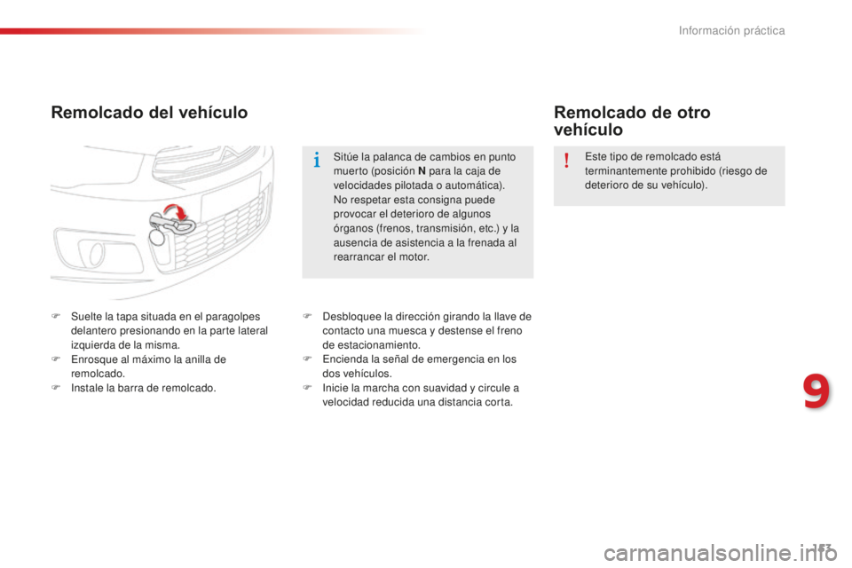 CITROEN C-ELYSÉE 2016 Manuales de Empleo (in Spanish) 153
Remolcado del vehÃculoRemolcado de otro
vehÃculo
F Suelte la tapa situada en el paragolpes
delantero presionando en la parte lateral
izquierda de la misma.
F
e
n
rosque al máximo la anil CITROEN C-ELYSÉE 2016 Manuales de Empleo (in Spanish) 153
Remolcado del vehÃculoRemolcado de otro
vehÃculo
F Suelte la tapa situada en el paragolpes
delantero presionando en la parte lateral
izquierda de la misma.
F
e
n
rosque al máximo la anil