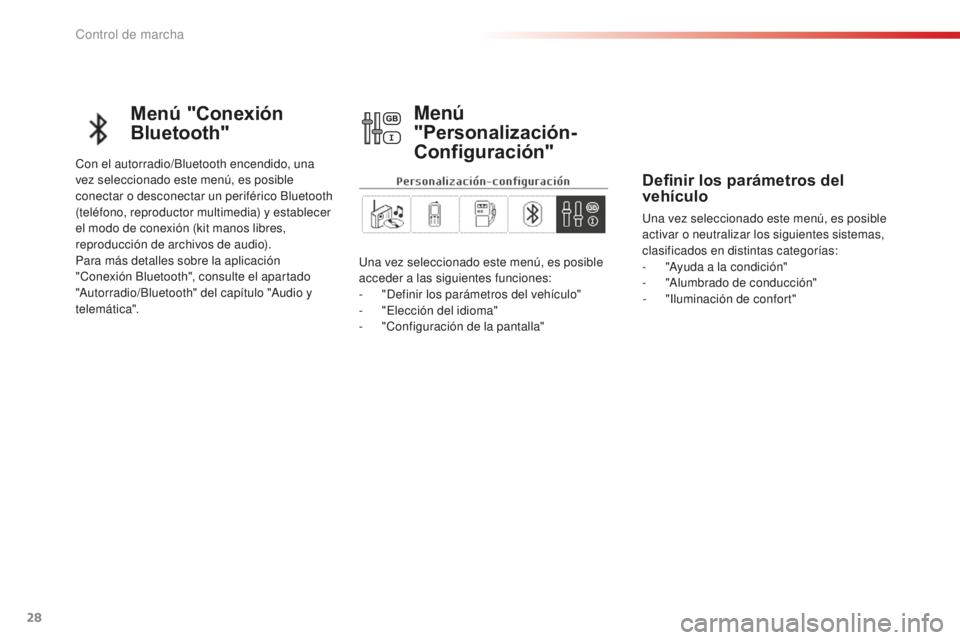 CITROEN C-ELYSÉE 2016 Manuales de Empleo (in Spanish) 28
Menú "Conexión
Bluetooth"
con el autorradio/Bluetooth encendido, una
vez seleccionado este menú, es posible
conectar o desconectar un periférico Bluetooth
(teléfono, reproductor mu CITROEN C-ELYSÉE 2016 Manuales de Empleo (in Spanish) 28
Menú "Conexión
Bluetooth"
con el autorradio/Bluetooth encendido, una
vez seleccionado este menú, es posible
conectar o desconectar un periférico Bluetooth
(teléfono, reproductor mu