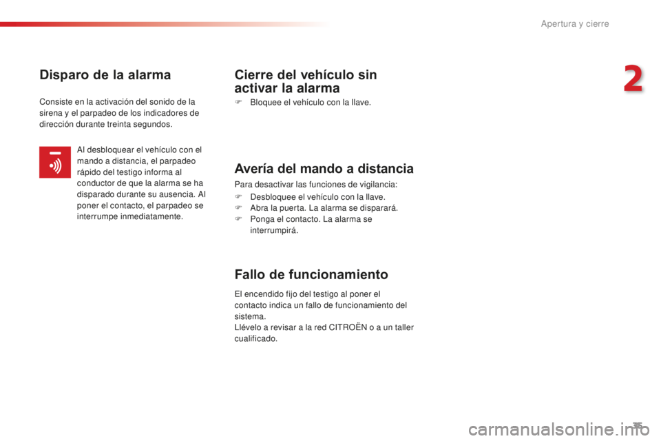CITROEN C-ELYSÉE 2016 Manuales de Empleo (in Spanish) 35
c-elysee_es_chap02_ouvertures_ed01-2014
Disparo de la alarma Cierre del vehÃculo sin activar la alarma
F Bloquee el vehÃculo con la llave.
AverÃa del mando a distancia
Para desactivar las funcio CITROEN C-ELYSÉE 2016 Manuales de Empleo (in Spanish) 35
c-elysee_es_chap02_ouvertures_ed01-2014
Disparo de la alarma Cierre del vehÃculo sin activar la alarma
F Bloquee el vehÃculo con la llave.
AverÃa del mando a distancia
Para desactivar las funcio