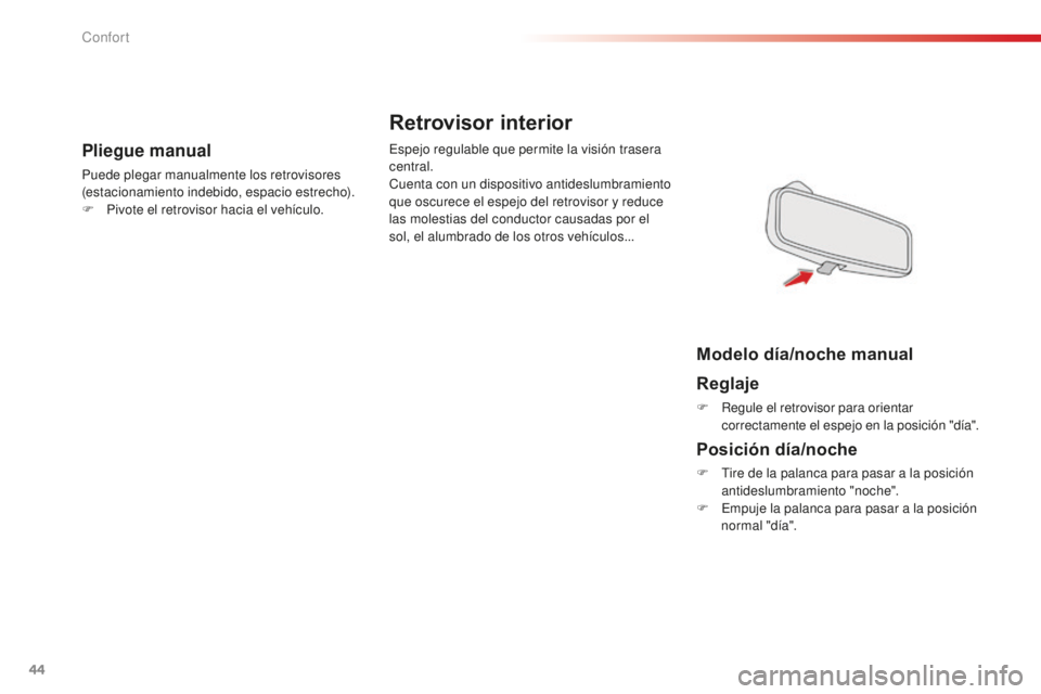 CITROEN C-ELYSÉE 2016 Manuales de Empleo (in Spanish) 44
Pliegue manual
Puede plegar manualmente los retrovisores
(estacionamiento indebido, espacio estrecho).
F
P
ivote el retrovisor hacia el vehículo.
es
pejo regulable que permite la visión trase CITROEN C-ELYSÉE 2016 Manuales de Empleo (in Spanish) 44
Pliegue manual
Puede plegar manualmente los retrovisores
(estacionamiento indebido, espacio estrecho).
F
P
ivote el retrovisor hacia el vehículo.
es
pejo regulable que permite la visión trase