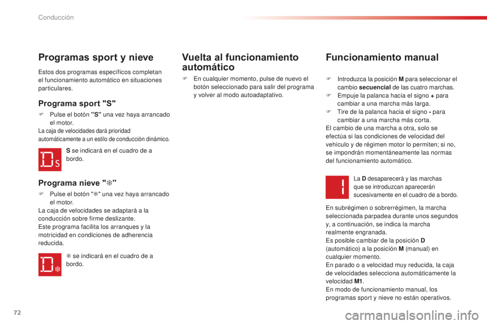 CITROEN C-ELYSÉE 2016 Manuales de Empleo (in Spanish) 72
Funcionamiento manual
F introduzca la posición M para seleccionar el
cambio secuencial de las cuatro marchas.
F
e
m
puje la palanca hacia el signo + para
cambiar a una marcha más larga.
F CITROEN C-ELYSÉE 2016 Manuales de Empleo (in Spanish) 72
Funcionamiento manual
F introduzca la posición M para seleccionar el
cambio secuencial de las cuatro marchas.
F
e
m
puje la palanca hacia el signo + para
cambiar a una marcha más larga.
F