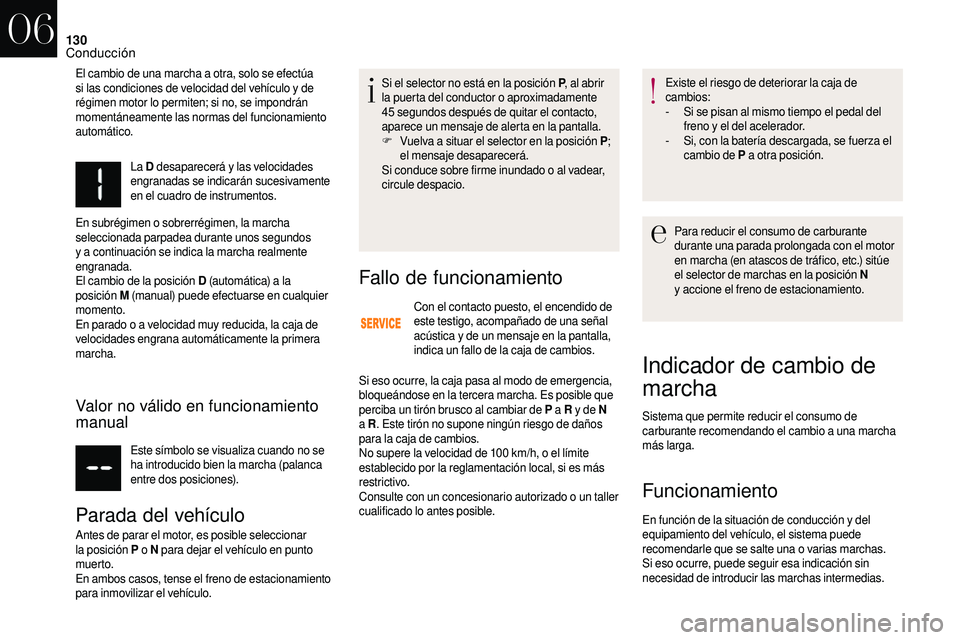 CITROEN DS3 2018 Manuales de Empleo (in Spanish) 130
La D desaparecerá y las velocidades
engranadas se indicarán sucesivamente
en el cuadro de instrumentos.
En subrégimen o
sobrerrégimen, la marcha
seleccionada parpadea durante unos segun CITROEN DS3 2018 Manuales de Empleo (in Spanish) 130
La D desaparecerá y las velocidades
engranadas se indicarán sucesivamente
en el cuadro de instrumentos.
En subrégimen o
sobrerrégimen, la marcha
seleccionada parpadea durante unos segun