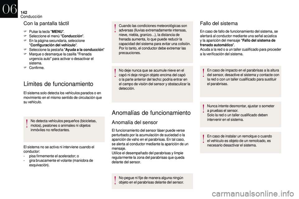 CITROEN DS3 2018 Manuales de Empleo (in Spanish) 142
Con la pantalla táctil
F Pulse la tecla "MENU".
F Sel eccione el menú " Conducción".
F
E
n la página secundaria, seleccione
" Configuración del vehículo ".
F
Sel
CITROEN DS3 2018 Manuales de Empleo (in Spanish) 142
Con la pantalla táctil
F Pulse la tecla "MENU".
F Sel eccione el menú " Conducción".
F
E
n la página secundaria, seleccione
" Configuración del vehículo ".
F
Sel
