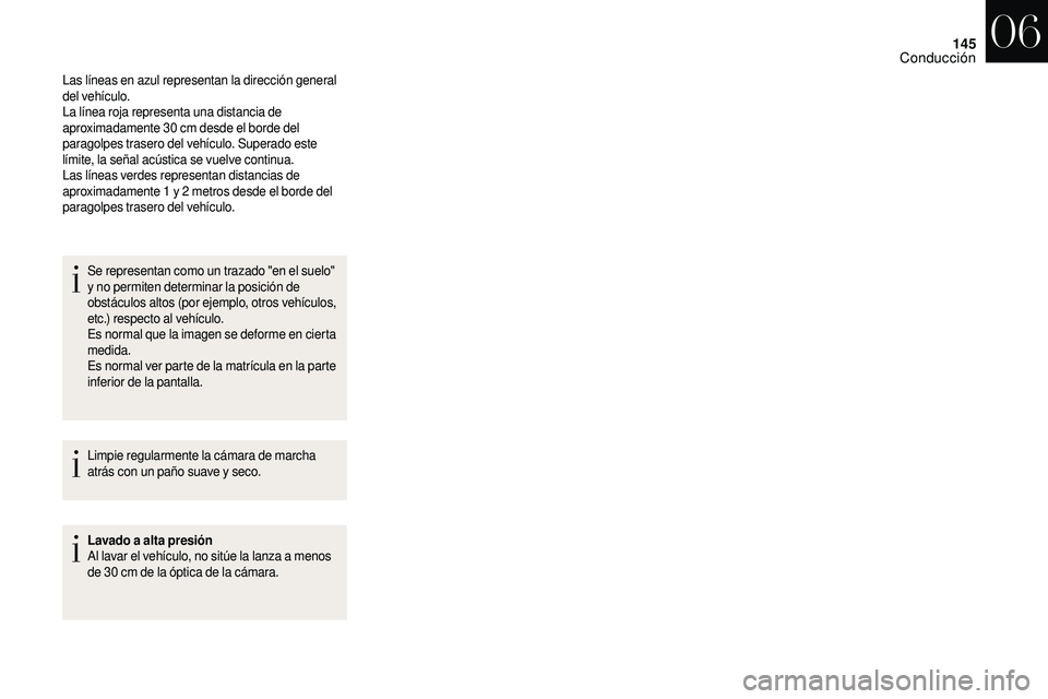 CITROEN DS3 2018 Manuales de Empleo (in Spanish) 145
Las líneas en azul representan la dirección general
del vehículo.
La línea roja representa una distancia de
aproximadamente 30 cm desde el borde del
paragolpes trasero del vehículo. Super CITROEN DS3 2018 Manuales de Empleo (in Spanish) 145
Las líneas en azul representan la dirección general
del vehículo.
La línea roja representa una distancia de
aproximadamente 30 cm desde el borde del
paragolpes trasero del vehículo. Super
