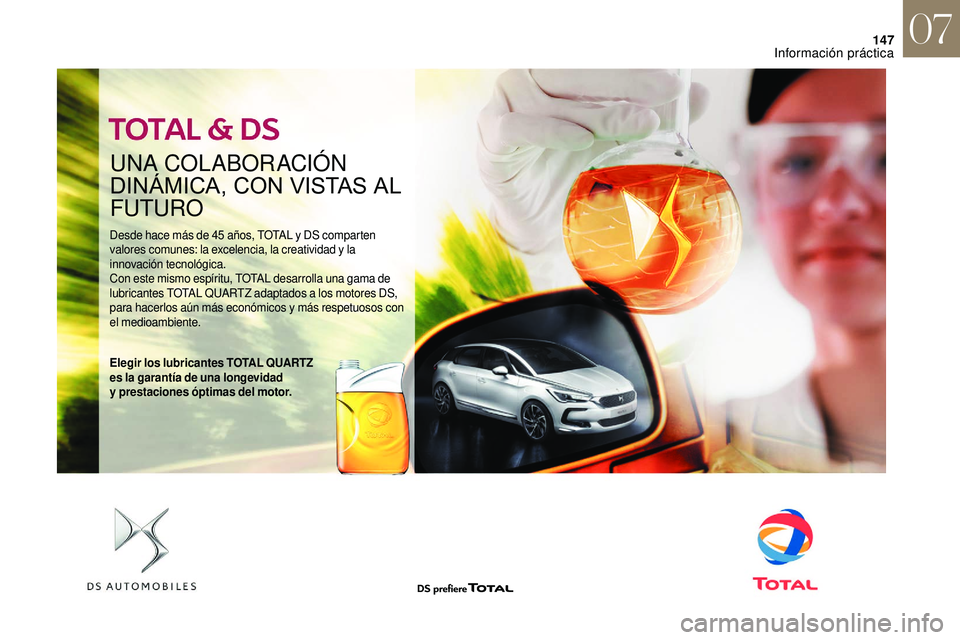 CITROEN DS3 2018 Manuales de Empleo (in Spanish) 147
UNA COLABORACIÓN
DINÁMICA, CON VISTAS AL
FU
TURO
Desde hace más de 45 años, TOTAL y DS comparten
v alores comunes: la excelencia, la creatividad y la
innovación tecnológica.
Con CITROEN DS3 2018 Manuales de Empleo (in Spanish) 147
UNA COLABORACIÓN
DINÁMICA, CON VISTAS AL
FU
TURO
Desde hace más de 45 años, TOTAL y DS comparten
v alores comunes: la excelencia, la creatividad y la
innovación tecnológica.
Con