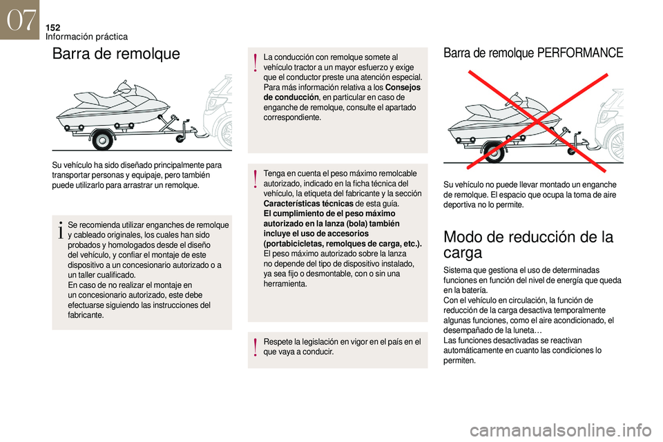 CITROEN DS3 2018 Manuales de Empleo (in Spanish) 152
Barra de remolque
Su vehículo ha sido diseñado principalmente para
transportar personas y equipaje, pero también
puede utilizarlo para arrastrar un remolque.
Se recomienda utilizar enganches CITROEN DS3 2018 Manuales de Empleo (in Spanish) 152
Barra de remolque
Su vehículo ha sido diseñado principalmente para
transportar personas y equipaje, pero también
puede utilizarlo para arrastrar un remolque.
Se recomienda utilizar enganches
