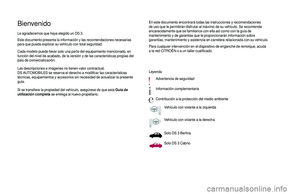 CITROEN DS3 2018  Manuales de Empleo (in Spanish) BienvenidoEn este documento encontrará todas las instrucciones y recomendaciones 
d e uso que le permitirán disfrutar al máximo de su vehículo. Se recomienda 
encarecidamente que se familiarice co