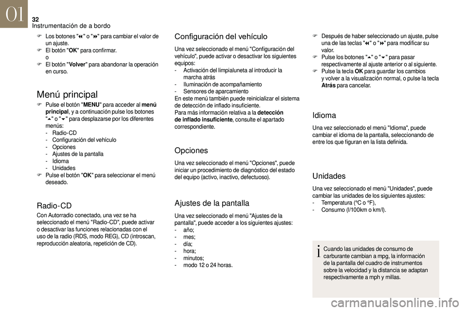 CITROEN DS3 2018  Manuales de Empleo (in Spanish) 32
Menú principal
F Pulse el botón "MENU" para acceder al menú 
principal , y
  a   continuación pulse los botones 
" 5 " o
  "6 " para desplazarse por los diferentes 
men